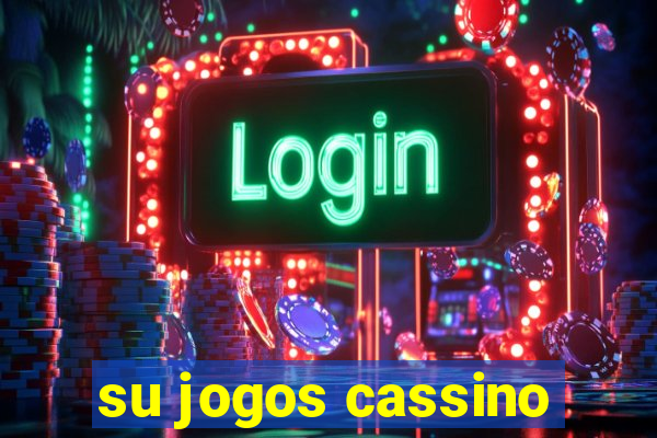 su jogos cassino